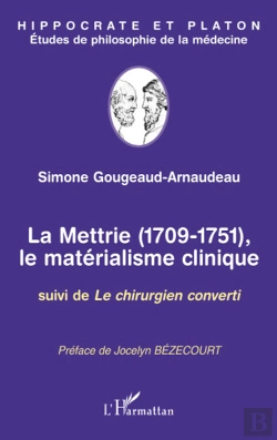 Bertrand.pt - La Mettrie 1709-1751, Le Matérialisme Clinique ; Le Chirurgien Converti