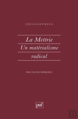 Bertrand.pt - La Mettrie, Un Matérialisme Radical