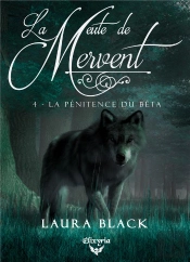 La Meute De Mervent Tome 4 : La Pénitence Du Bêta