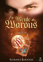 La Meute Des Warous - Tome 1 : Complot (Univers Sangs Eternels)