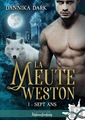 La Meute Weston Tome 1 ; Sept Ans