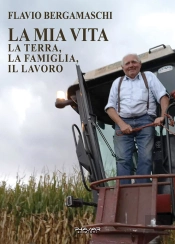 La Mia Vita. La Terra, La Famiglia, Il Lavoro