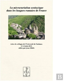 Bertrand.pt - La Microvariation Syntaxique Dans Les Langues Romanes De France - Actes Du Colloque Symila, Toulouse