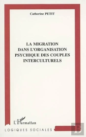 La Migration Dans L'Organisation Psychique Des Couples Interculturels