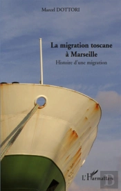 La Migration Toscane À Marseille ; Histoire D'Une Migration