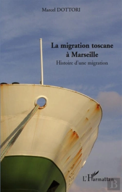 Bertrand.pt - La Migration Toscane À Marseille ; Histoire D'Une Migration