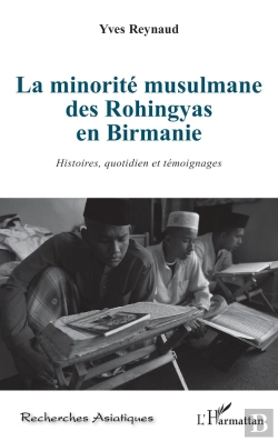 Bertrand.pt - La Minorité Musulmane Des Rohingyas En Birmanie ; Histoires, Quotidien Et Témoignages