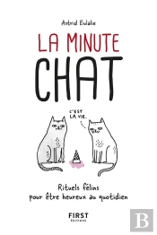 La Minute Chat : Rituels Felins Pour Etre Heureux Au Quotidien