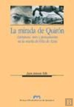 Bertrand.pt - La Mirada De Quirón. Literatura, Mito Y Pensamiento En La Novela De Félix De Azúa