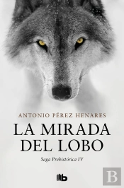 La Mirada Del Lobo (Saga Prehistórica 4)