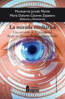 La Mirada Mediatica. Una Revision De La Actualidad Desde Las Teor