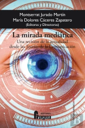 La Mirada Mediatica. Una Revision De La Actualidad Desde Las Teor
