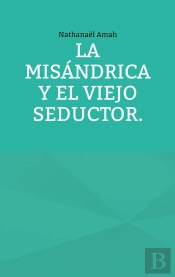 La Misandrica Y El Viejo Seductor.