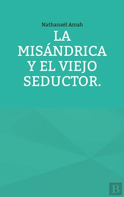 Bertrand.pt - La Misandrica Y El Viejo Seductor.
