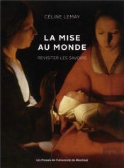 La Mise Au Monde - Revisiter Les Savoirs