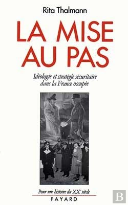 Bertrand.pt - La Mise Au Pas : Idéologie Et Stratégie Sécuritaire Dans La France Occupée (1940-1944)