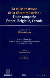 La Mise En Oeuvre De La Décentralisation : Étude Comparée France, Belgique, Canada