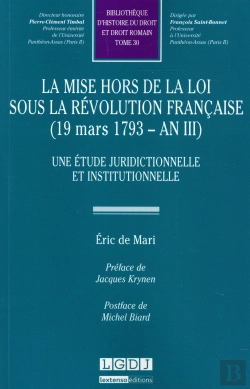 Bertrand.pt - La Mise Hors-La-Loi Sous La Révolution Française (1793-An Iii) ; Une Étude Juridique Et Institutionnelle