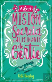 La Misión Secreta Y Alucinante De Gertie