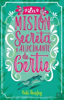 Bertrand.pt - La Misión Secreta Y Alucinante De Gertie