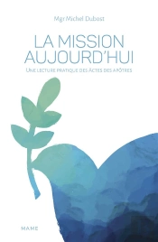 La Mission Aujourd Hui ; Une Lecture Pratique Des Actes Des Apôtres