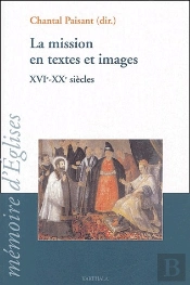 La Mission En Textes Et Images ; Xvi-Xx Siècles
