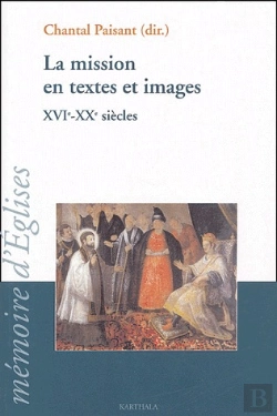 Bertrand.pt - La Mission En Textes Et Images ; Xvi-Xx Siècles