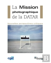 La Mission Photographique De La Datar ; Nouvelles Perspectives Critiques