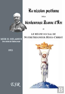 Bertrand.pt - La Mission Posthume De Sainte Jeanne D'Arc Et Le Règne Social De Notre Seigneur Jésus-Christ