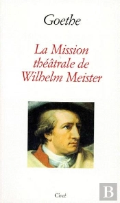 La Mission Théâtrale De Wilhelm Meister