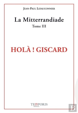 Bertrand.pt - La Mitterrandiade Tome 3 : Hola Giscard !