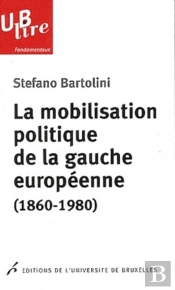 La Mobilisation Politique De La Gauche Européenne (1860-1980) : Le Clivage De Classe