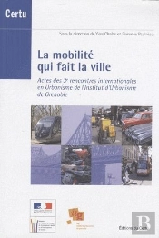 La Mobilite Qui Fait La Ville Actes Des3e Rencontres Internationales En Urbanisme De L'Institut D'Ur