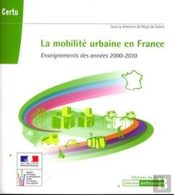 Bertrand.pt - La Mobilite Urbaine En France Enseignements Des Annees 20002010 Coll Reference Certu N  117 Avec Cdr
