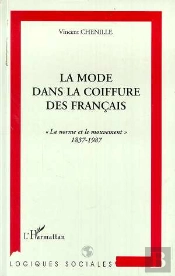 La Mode Dans La Coiffure Des Francais ; La Norme Et Le Mouvement, 1837-1987
