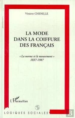 Bertrand.pt - La Mode Dans La Coiffure Des Francais ; La Norme Et Le Mouvement, 1837-1987