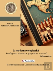 La Moderna Complessità. Intelligence, Sicurezza, Geopolitica E Società. Volume Decimo