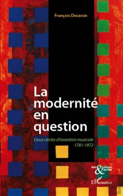 Bertrand.pt - La Modernité En Question ; Deux Siècles D'Invention Musicale ; 1781-1972