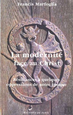 Bertrand.pt - La Modernité Face Au Christ ; Résistances À Quelques Oppressions De Notre Époque