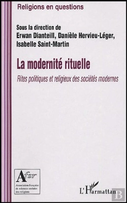 Bertrand.pt - La Modernite Rituelle ; Rites Politiques Et Religieux Des Societes Modernes