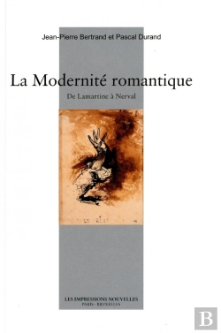 Bertrand.pt - La Modernité Romantique ; De Lamartine À Nerval