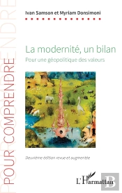 La Modernité, Un Bilan : Pour Une Géopolitique Des Valeurs - Deuxième Édition Revue Et Augmentée