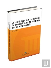 La Modificación Unilateral De Las Condiciones De Trabajo Por El Empresario