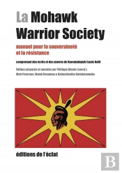 La Mohawk Warrior Society ; Manuel Pour La Souveraineté Et La Résistance