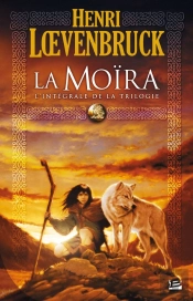 La Moïra ; L'Intégrale