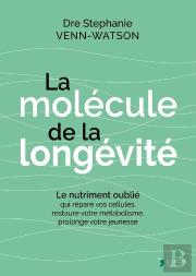 La Molécule De La Longévité : Le Nutriment Oublié Qui Répare Vos Cellules, Restaure Votre Métabolisme
