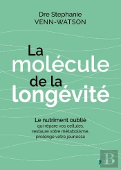 La Molécule De La Longévité : Le Nutriment Oublié Qui Répare Vos Cellules, Restaure Votre Métabolisme