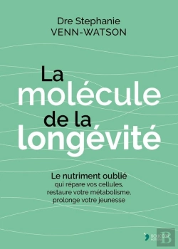 Bertrand.pt - La Molécule De La Longévité : Le Nutriment Oublié Qui Répare Vos Cellules, Restaure Votre Métabolisme