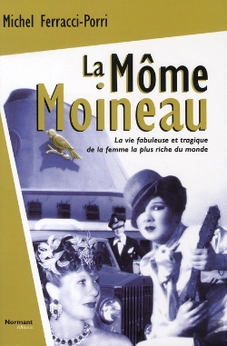 Bertrand.pt - La Môme Moineau ;  La Vie Fabuleuse Et Tragique De La Femme La Plus Riche Du Monde