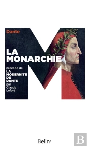 La Monarchie ; La Modernité De Dante